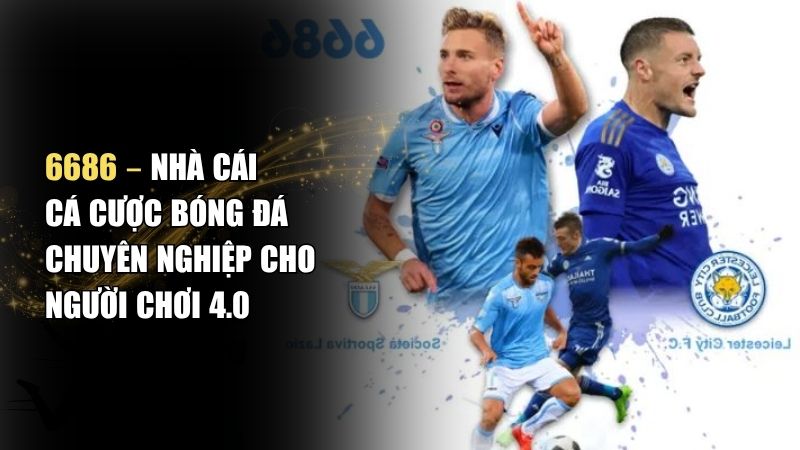 5 Lý Do Chọn 6686? Đánh Giá Chi Tiết Nhà Cái 6686
