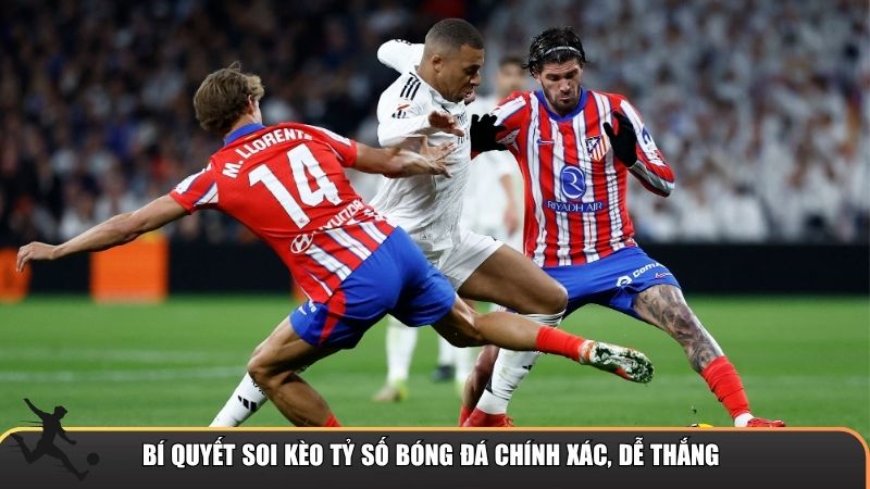 Kinh nghiệm soi kèo tỷ số bóng đá chính xác, dễ thắng