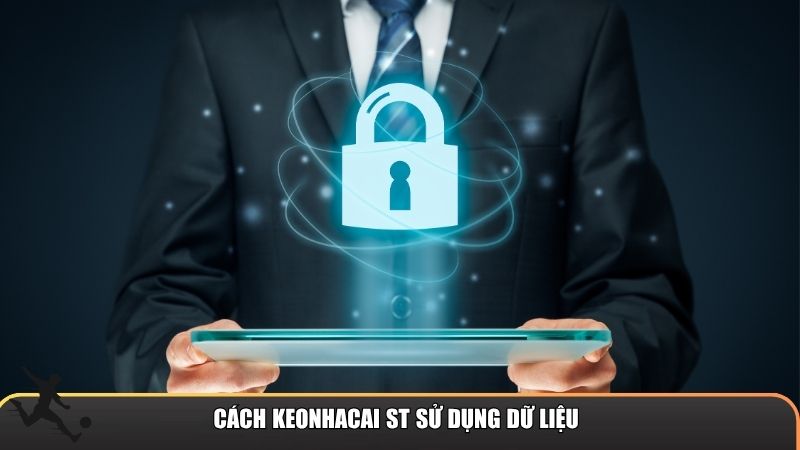 Cách Keonhacai ST sử dụng dữ liệu