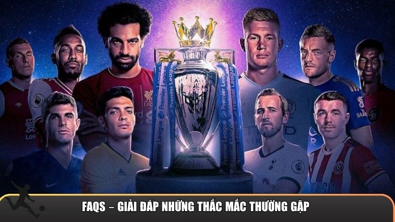 FAQs – Giải đáp những câu hỏi thường gặp