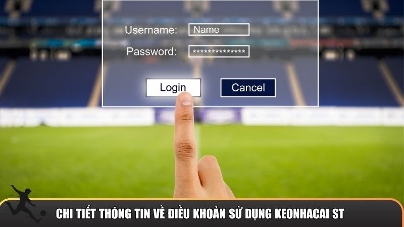 Chi tiết thông tin về điều khoản sử dụng Keonhacai ST