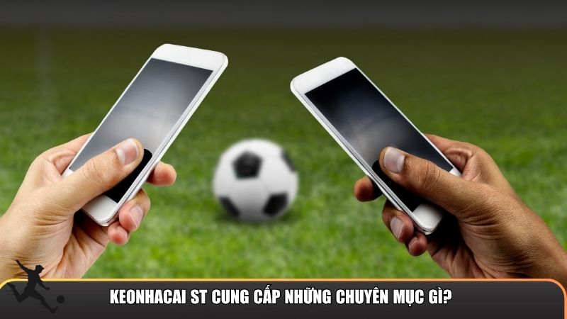 Keonhacai ST cung cấp những chuyên mục gì?