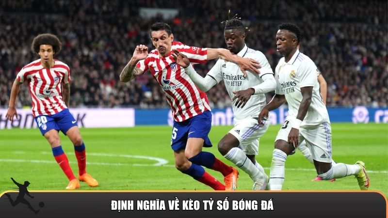 Khái niệm chung về kèo tỷ số bóng đá