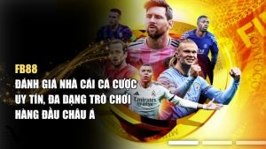 TOP 1 - FB88 Thể Thao & Live Casino: Ưu Đãi Đăng Ký 2 Triệu