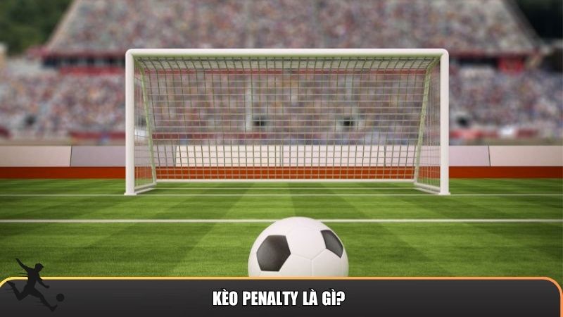 Khái niệm kèo penalty cơ bản
