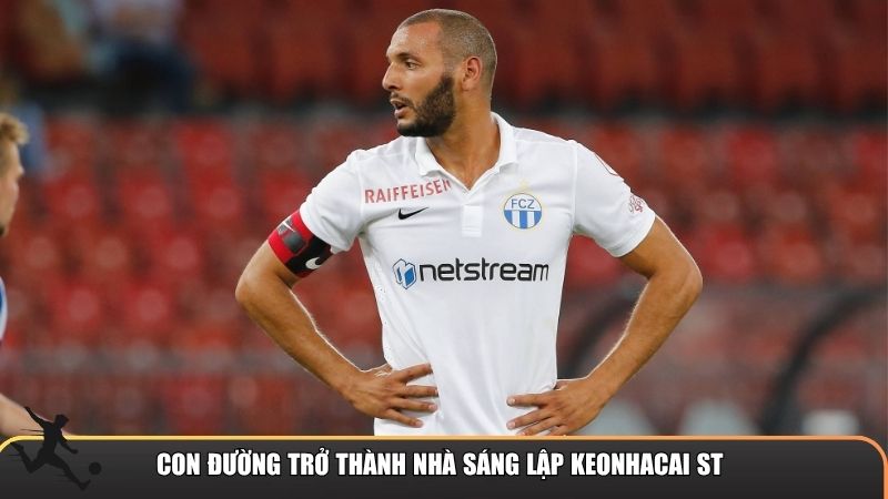 Con đường trở thành nhà sáng lập keonhacai ST