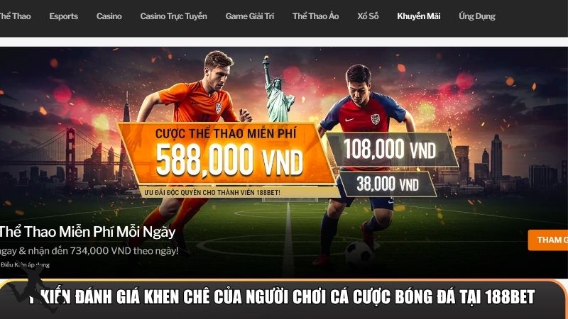 Ý kiến đánh giá khen chê của người chơi cá cược bóng đá tại 188BET