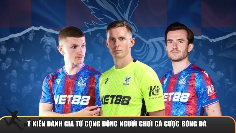 Ý kiến đánh giá từ cộng đồng người chơi cá cược bóng đá