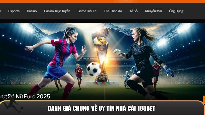 Đánh giá chung về uy tín nhà cái 188BET