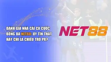 Net88 có uy tín không? Review chi tiết kèo bóng đá mới nhất